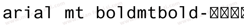 arial mt boldmtbold字体转换